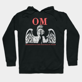 OM meditation is the practice of death Hoodie